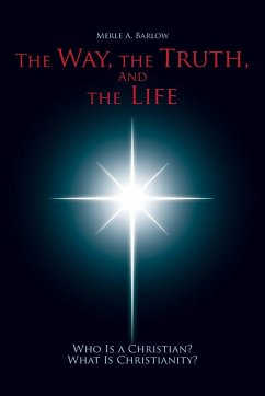 The Way, the Truth, and the Life - Barlow, Merle A.