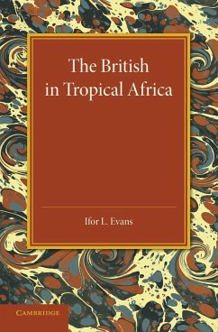 The British in Tropical Africa - Evans, Ifor L.