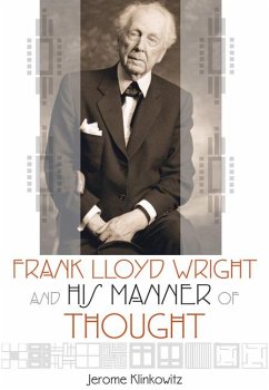 Frank Lloyd Wright and His Manner of Thought - Klinkowitz, Jerome