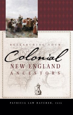 Researching Your Colonial New England Ancestors - Hatcher, Patricia Law