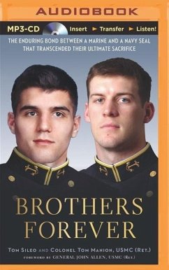 Brothers Forever: The Enduring Bond Between a Marine and a Navy SEAL That Transcended Their Ultimate Sacrifice - Sileo, Tom; Manion, Tom