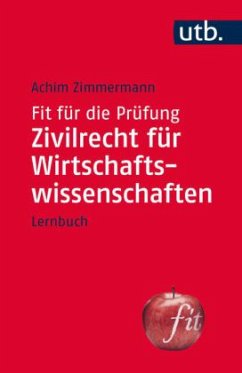 Fit für die Prüfung: Zivilrecht für Wirtschaftswissenschaften / Fit für die Prüfung - Zimmermann, Achim