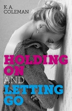 Holding on and Letting Go - Coleman, K. A.