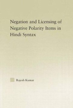 The Syntax of Negation and the Licensing of Negative Polarity Items in Hindi - Kumar, Rajesh