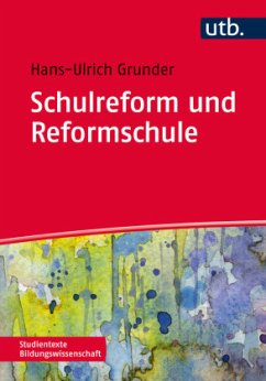 Schulreform und Reformschulen - Grunder, Hans-Ulrich