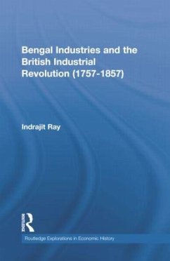 Bengal Industries and the British Industrial Revolution (1757-1857) - Ray, Indrajit