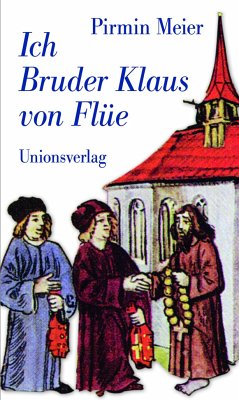 Ich Bruder Klaus von Flüe - Meier, Pirmin