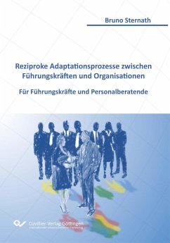 Reziproke Adaptationsprozesse zwischen Führungskräften und Organisationen - Sternath, Bruno