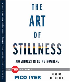 The Art of Stillness: Adventures in Going Nowhere - Iyer, Pico