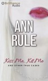 Kiss Me, Kill Me: And Other True Cases