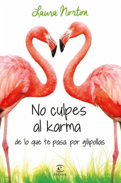 No culpes al karma de lo que te pasa por gilipollas - Norton, Laura