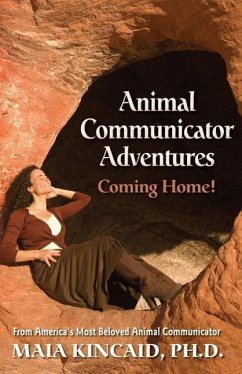 Animal Communicator Adventures: Coming Home! - Kincaid, Maia