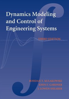 Dynamic Modeling and Control of Engineering Systems - Kulakowski, Bohdan T. (Pennsylvania State University); Gardner, John F. (Boise State University, Idaho); Shearer, J. Lowen (Pennsylvania State University)