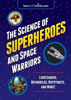 The Science of Superheroes and Space Warriors: Lightsabers, Batmobiles, Kryptonite, and More! - Howstuffworks Com