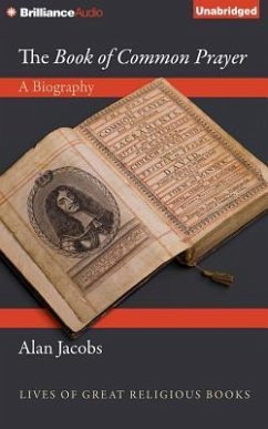 The Book of Common Prayer: A Biography - Jacobs, Alan