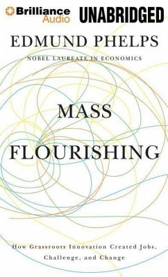 Mass Flourishing: How Grassroots Innovation Created Jobs, Challenge, and Change - Phelps, Edmund S.