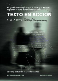 Texto en acción : la guía definitiva para que el actor y el director exploren el texto en los ensayos - Berry, Cicely