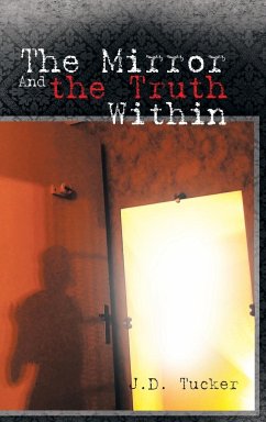 The Mirror and the Truth Within - Tucker, J. D.