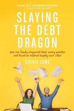 Slaying the Debt Dragon - Lowe, Cherie