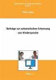 Beiträge zur automatischen Erkennung von Kindersprache Beiträge zur automatischen Erkennung von Kindersprache