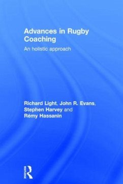 Advances in Rugby Coaching - Light, Richard; Evans, John R; Harvey, Stephen; Hassanin, Rémy