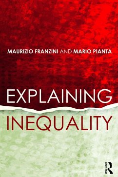 Explaining Inequality - Franzini, Maurizio (University of Rome "La Sapienza", Italy); Pianta, Mario (University of Urbino, Italy)