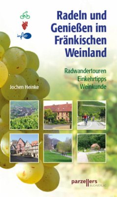Radeln und Genießen im Fränkischen Weinland - Heinke, Jochen