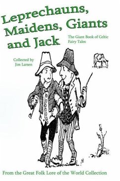 Leprechauns, Maidens, Giants and Jack: The Giant Book of Celtic Fairy Tales - Larsen, Jim