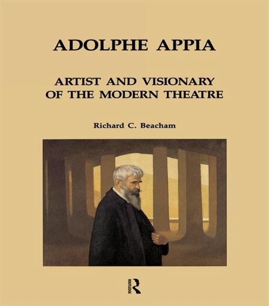 Adolphe Appia: Artist and Visionary of the Modern Theatre (eBook, PDF)