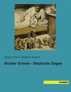 Brüder Grimm - Deutsche Sagen - Grimm, Jacob;Grimm, Wilhelm