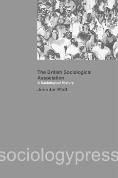 A Sociological History of the British Sociological Association (eBook, PDF) - Platt, Jeniffer