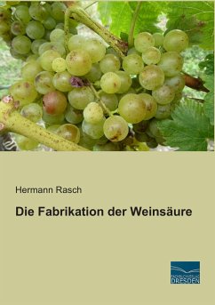 Die Fabrikation der Weinsäure - Rasch, Hermann