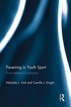Parenting in Youth Sport (eBook, ePUB) - Holt, Nicholas; Knight, Camilla