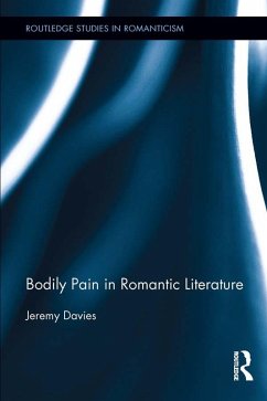 Bodily Pain in Romantic Literature (eBook, ePUB) - Davies, Jeremy