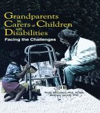 Grandparents as Carers of Children with Disabilities (eBook, PDF) Grandparents as Carers of Children with Disabilities (eBook, PDF)