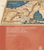 Ideologies of Eastness in Central and Eastern Europe (eBook, PDF) Ideologies of Eastness in Central and Eastern Europe (eBook, PDF)
