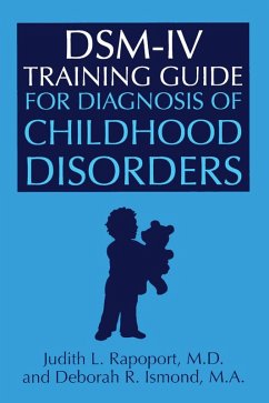 DSM-IV Training Guide For Diagnosis Of Childhood Disorders (eBook, ePUB) - Rapoport, Judith L.; Ismond, Deborah R.