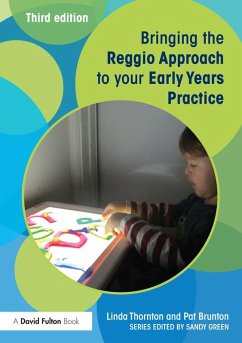 Bringing the Reggio Approach to your Early Years Practice (eBook, PDF) - Thornton, Linda; Brunton, Pat