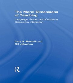 The Moral Dimensions of Teaching (eBook, ePUB) - Buzzelli, Cary; Johnston, Bill
