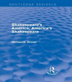 Shakespeare's America, America's Shakespeare (Routledge Revivals) (eBook, ePUB) Shakespeare's America, America's Shakespeare (Routledge Revivals) (eBook, ePUB)