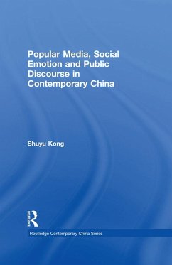 Popular Media, Social Emotion and Public Discourse in Contemporary China (eBook, ePUB) - Kong, Shuyu