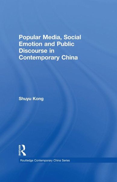 Popular Media, Social Emotion and Public Discourse in Contemporary China (eBook, ePUB) Popular Media, Social Emotion and Public Discourse in Contemporary China (eBook, ePUB)