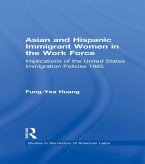 Asian and Hispanic Immigrant Women in the Work Force (eBook, ePUB)