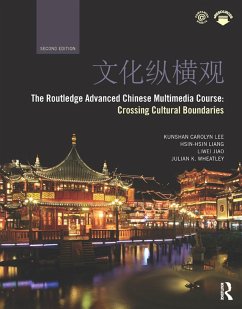 The Routledge Advanced Chinese Multimedia Course (eBook, ePUB) - Lee, Kunshan Carolyn; Liang, Hsin-Hsin; Jiao, Liwei; Wheatley, Julian