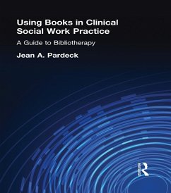 Using Books in Clinical Social Work Practice (eBook, PDF) - Pardeck, Jean A