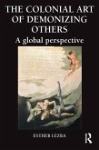 The Colonial Art of Demonizing Others (eBook, ePUB) The Colonial Art of Demonizing Others (eBook, ePUB)