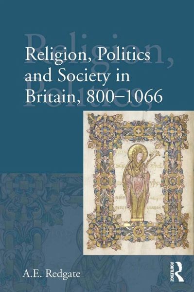 Religion, Politics and Society in Britain, 800-1066 (eBook, PDF)