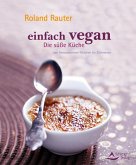 Einfach vegan - Die Süße Küche (eBook, ePUB)