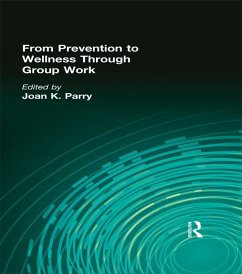 From Prevention to Wellness Through Group Work (eBook, PDF) - Parry, Joan K