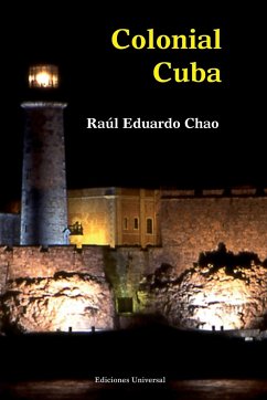Colonial Cuba (Episodes from Four Hundred Years of Spanish Domination) - Chao, Raul Eduardo